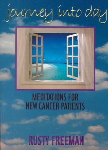 Journey Into Day: Meditations for New Cancer Patients