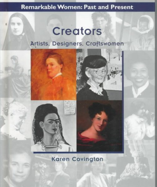 Creators: Artists, Designers, Craftswomen (Remarkable Women, Past and Present) cover