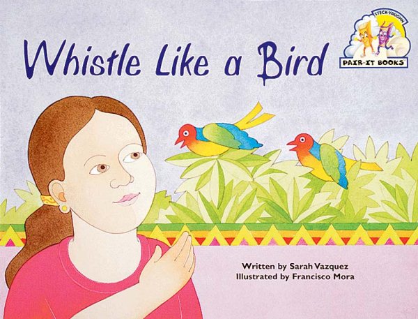 Steck-Vaughn Pair-It Books Emergent Stage 1: Student Reader Whistle Like a Bird, Story Book cover