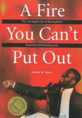 A Fire You Can't Put Out: The Civil Rights Life of Birmingham's Reverend Fred Shuttlesworth (Religion and American Culture) cover