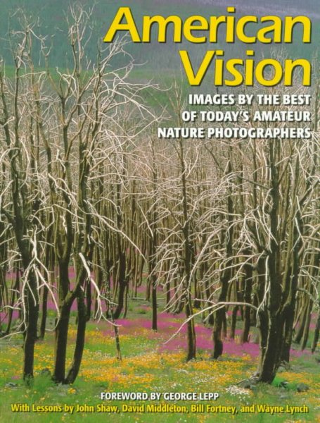 American Vision: Images by the Best of Today's Amateur Nature Photographers cover