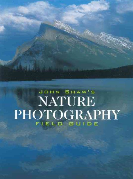 John Shaw's Nature Photography Field Guide cover