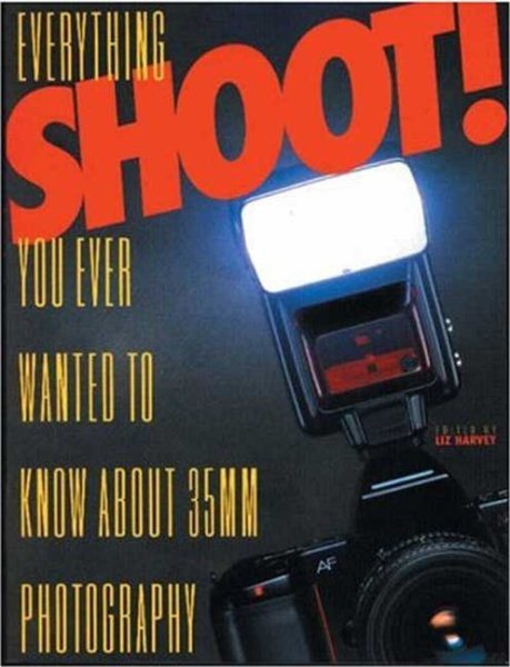 Shoot!: Everything you Ever Wanted to Know About 35Mm Photography cover