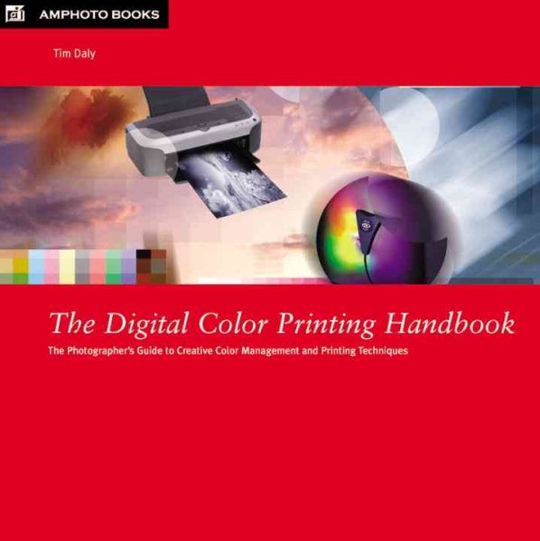 The Digital Color Printing Handbook: A Photographer's Guide to Creative Color Management and Printing Techniques cover
