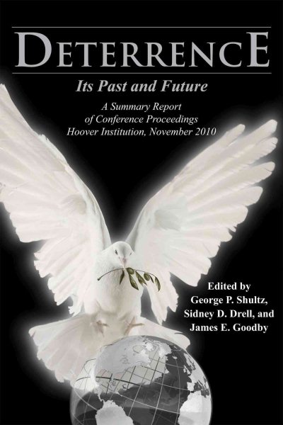 Deterrence: Its Past and Future―A Summary Report of Conference Proceedings, Hoover Institution, November 2010 (Volume 614) (Hoover Institution Press Publication)