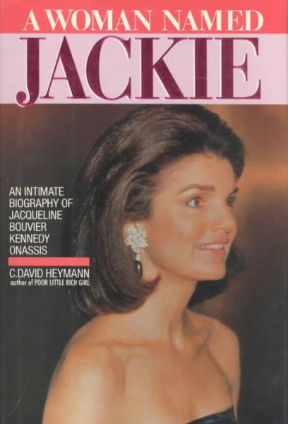 A Woman Named Jackie: An Intimate Biography of Jacqueline Bouvier Kennedy Onassis cover