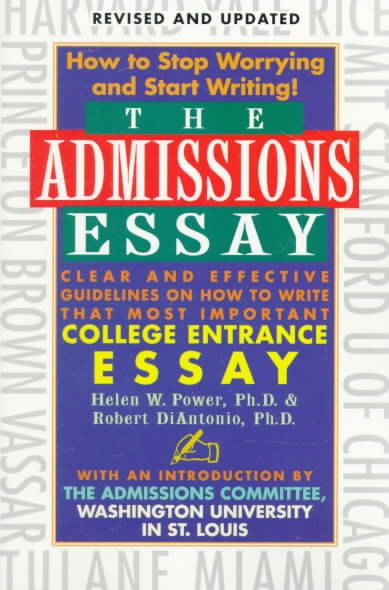 The Admissions Essay: Clear and Effective Guidelines on How to Write That Most Important College Entrance Essay cover