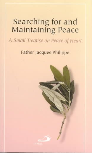 Searching for and Maintaining Peace: A Small Treatise on Peace of Heart cover