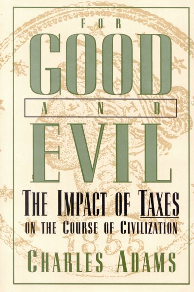 For Good and Evil: The Impact of Taxes on the Course of Civilization (Series; 2)