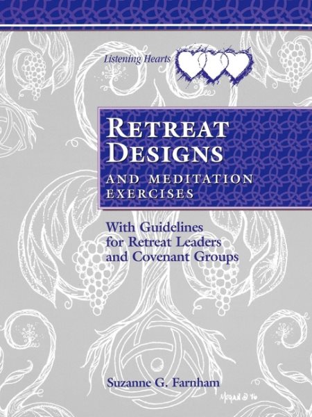 Retreat Designs and Meditation Exercises: With Guidelines for Retreat Leaders and Covenant Groups (Listening Hearts) cover