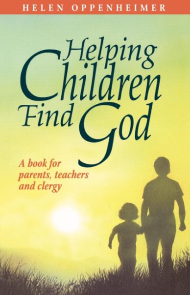 Helping Children Find God: A Book for Parents, Teachers and Clergy cover