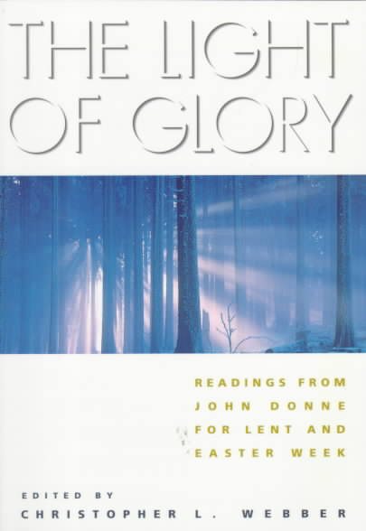 The Light of Glory: Readings from John Donne for Lent and Easter Week cover
