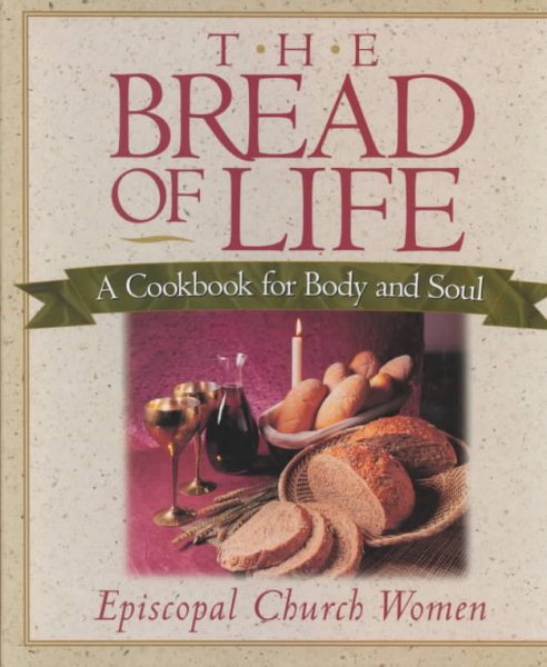 The Bread of Life: A Cookbook for Body and Soul cover