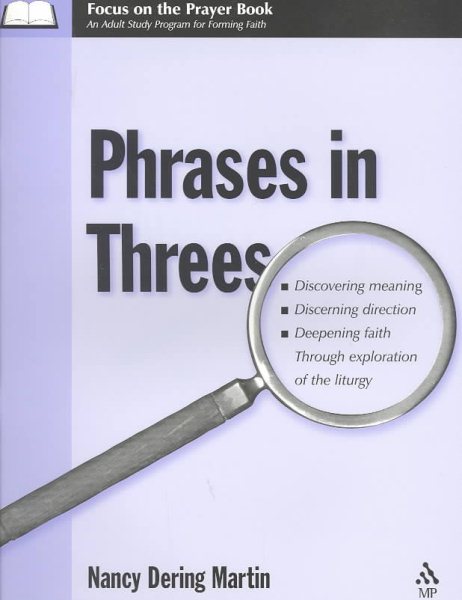 Focus on the Prayer Book - Phrases in Threes Volume 2: Discovering Meaning, Discerning Direction, Deepening Faith Through Exploration of the Liturgy cover