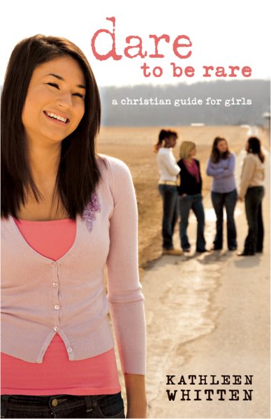 Dare to Be Rare: A Christian Guide for Girls cover