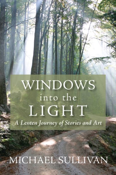 Windows into the Light: A Lenten Journey of Stories and Art cover