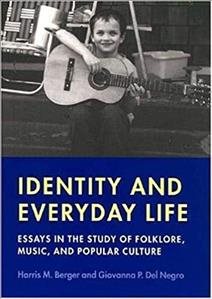 Identity and Everyday Life: Essays in the Study of Folklore, Music and Popular Culture (Music / Culture) cover