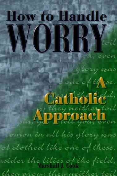 How to Handle Worry: A Catholic Approach (Spiritual Resources) cover