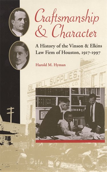 Craftsmanship and Character: A History of the Vinson & Elkins Law Firm of Houston, 1917-1997 (Studies in the Legal History of the South Ser.) cover