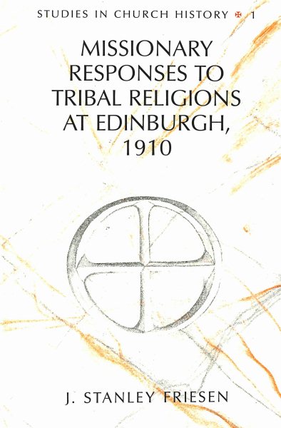 Missionary Responses to Tribal Religions at Edinburgh, 1910 (Studies in Church History) cover