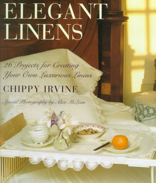 Elegant Linens: 26 Projects for Creating Your Own Luxurious Linens cover