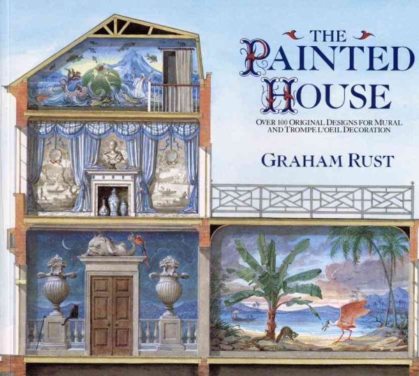 The Painted House: Over 100 Original Designs for Mural and Trompe L'Oeil Decoration cover