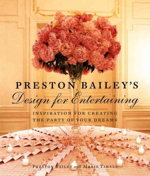 Preston Bailey's Design for Entertaining: Inspiration for Creating the Party of Your Dreams cover