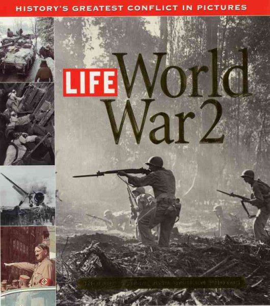 Life: World War 2: History's Greatest Conflict in Pictures cover