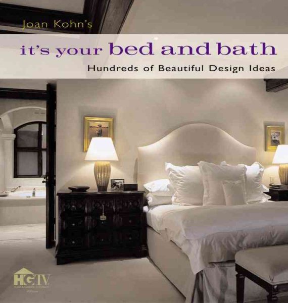 Joan Kohn's It's Your Bed and Bath: Hundreds of Beautiful Design Ideas cover