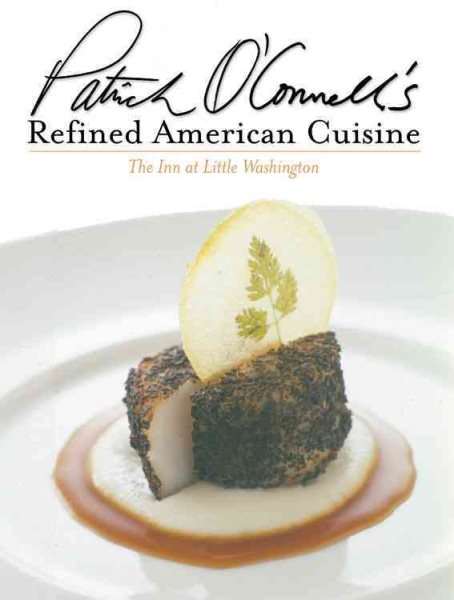 Patrick O'Connell's Refined American Cuisine: The Inn at Little Washington cover