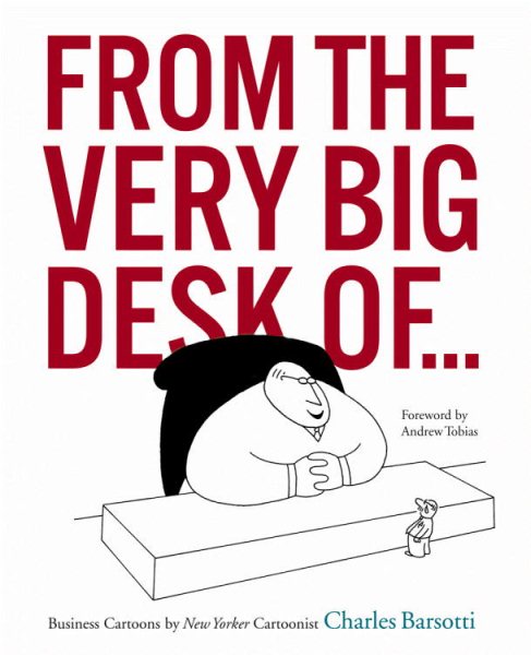 FROM THE VERY BIG DESK OF...: Business Cartoons by New Yorker Cartoonist Charles Barsotti cover