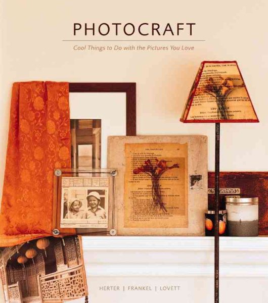 Photocraft: Cool Things to Do with the Pictures You Love cover
