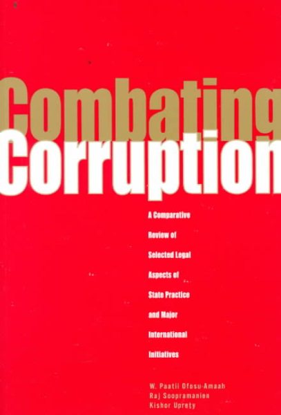 Combating Corruption: A Comparative Review of Selected Legal Aspects of State Practice and International Initiatives cover