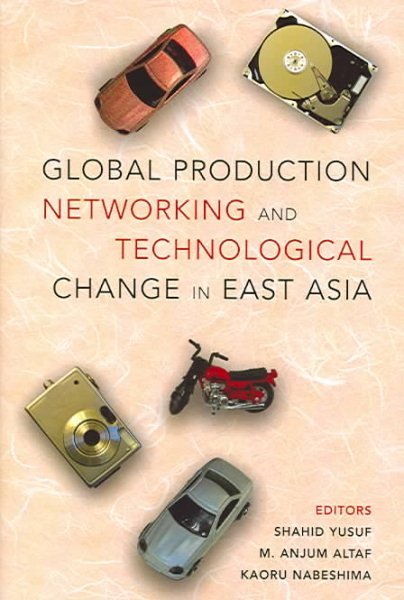 Global Production Networking and Technological Change in East Asia (World Bank Publication) cover