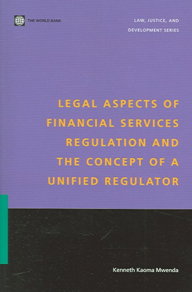 Legal Aspects of Financial Services Regulation and the Concept of a Unified Regulator (Law, Justice, and Development Series) cover