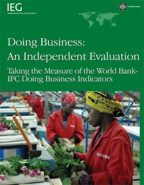 Doing Business -- An Independent Evaluation: Taking the Measure of the World Bank-IFC Doing Business Indicators (Independent Evaluation Group Studies) cover