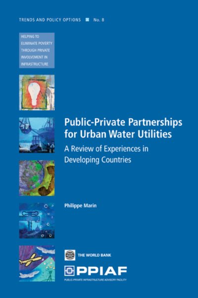 Public Private Partnerships for Urban Water Utilities: A Review of Experiences in Developing Countries (Trends and Policy Options (PPIAF)) cover