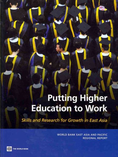 Putting Higher Education to Work: Skills and Research for Growth in East Asia (World Bank East Asia and Pacific Regional Report) cover