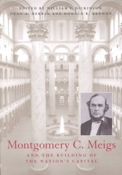 Montgomery C. Meigs and the Building of the Nation's Capital (Perspectives on the Art and Architectural History of the United States Capitol) cover