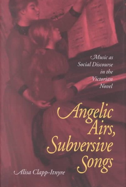 Angelic Airs Subversive Songs: Music As Social Discourse In Victorian Novel