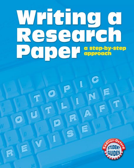 Writing A Research Paper: A Step-by-Step Approach (Sadlier-Oxford Student Guides)