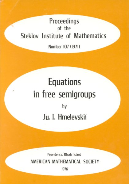Equations in Free Semigroups (Proceedings of the Steklov Institute of Mathematics, U.S.S.R) (English and Russian Edition) cover