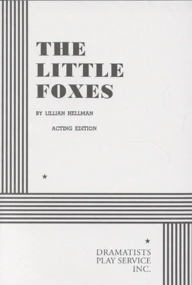 The Little Foxes. (Acting Edition for Theater Productions)