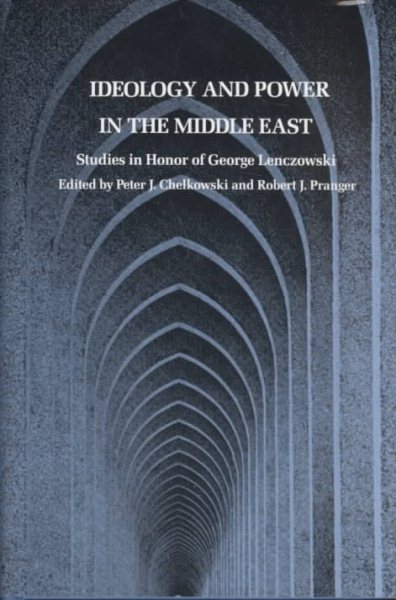 Ideology and Power in the Middle East: Studies in Honor of George Lenczowski cover