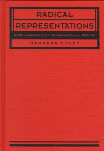 Radical Representations: Politics and Form in U.S. Proletarian Fiction, 1929–1941 (Post-Contemporary Interventions) cover