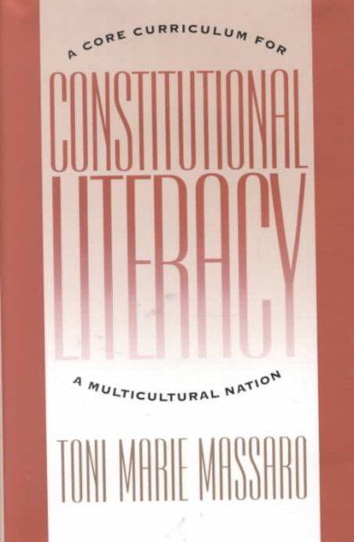 Constitutional Literacy: A Core Curriculum for a Mulitcultural Nation (Constitutional Conflicts)