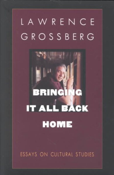 Bringing It All Back Home: Essays on Cultural Studies (New Americanists)