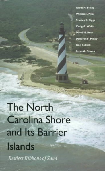 The North Carolina Shore and Its Barrier Islands: Restless Ribbons of Sand (Living with the Shore)
