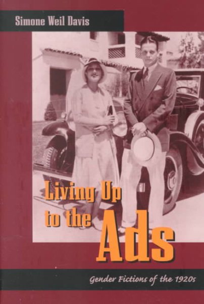 Living Up to the Ads: Gender Fictions of the 1920s (New Americanists)