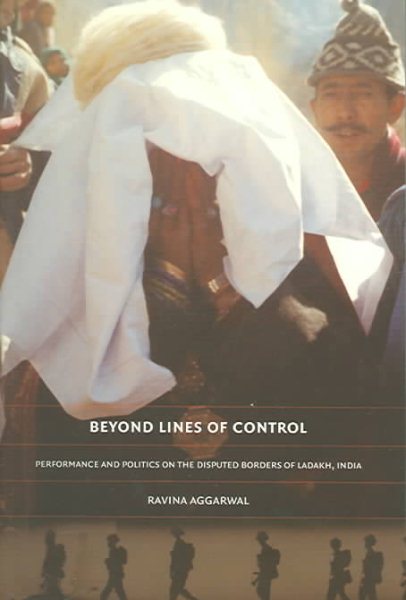 Beyond Lines of Control: Performance and Politics on the Disputed Borders of Ladakh, India cover